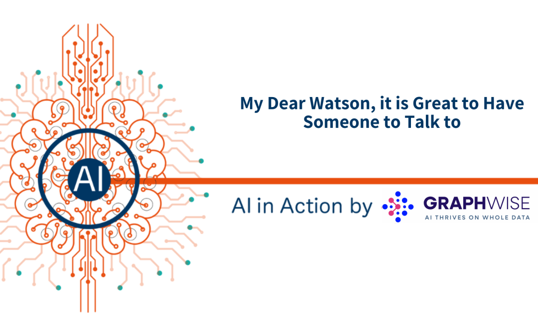 My Dear Watson, it is Great to Have Someone to Talk to