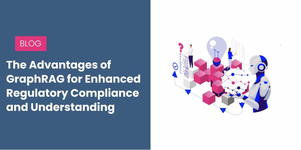 The Advantages of GraphRAG for Enhanced Regulatory Compliance and Understanding