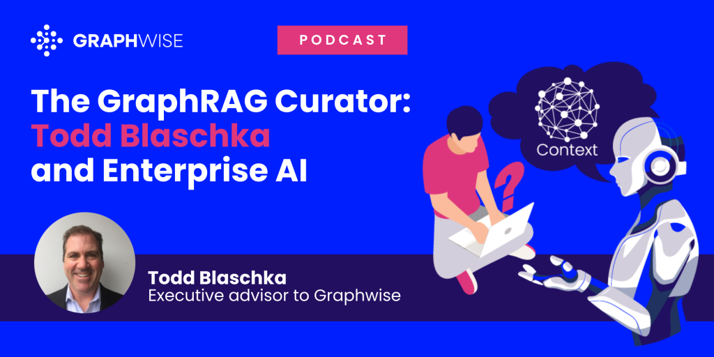 The GraphRAG Curator: Todd Blaschka on Knowledge Graphs and Enterprise AI