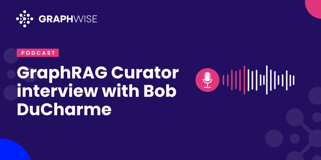 GraphRAG Curator interview with Bob DuCharme