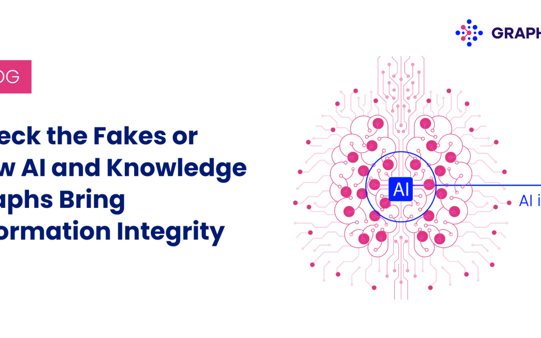 Check the Fakes or How AI and Knowledge Graphs Bring Information Integrity