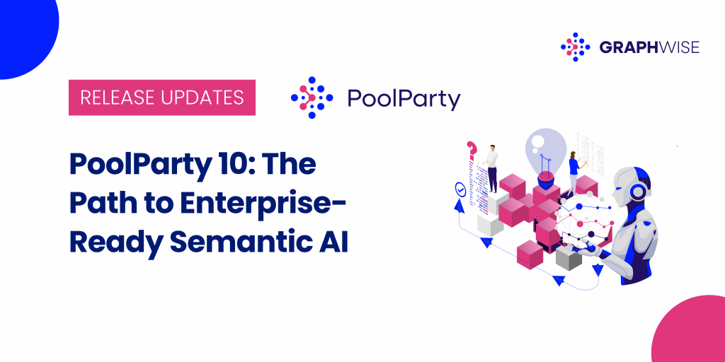 PoolParty 10: The Path to Enterprise-Ready Semantic AI