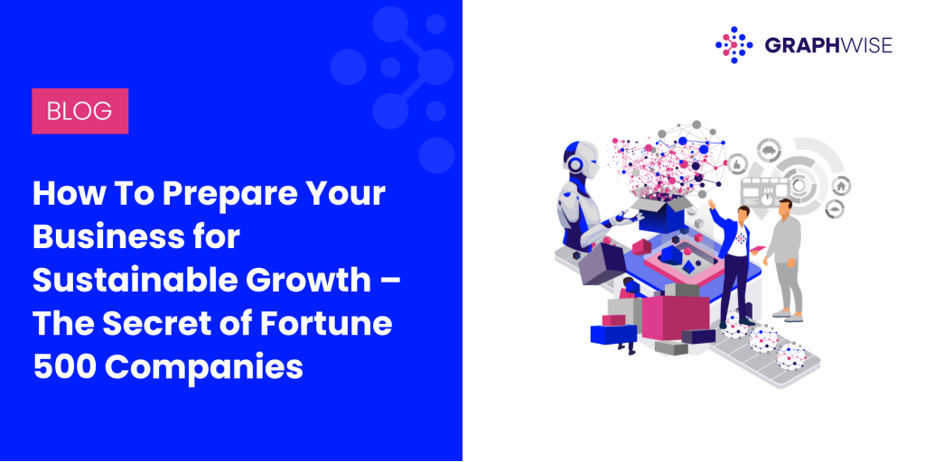How To Prepare Your Business for Sustainable Growth – The Secret of Fortune 500 Companies