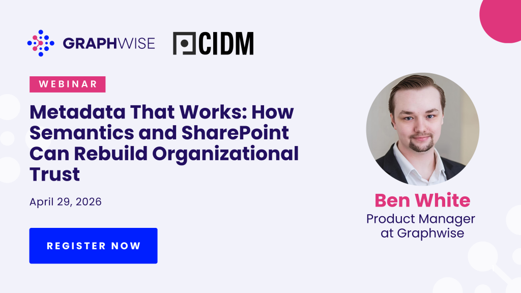 Metadata That Works: How Semantics and SharePoint Can Rebuild Organizational Trust