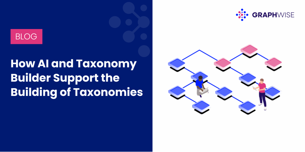 How AI and Taxonomy Builder Support the Building of Taxonomies