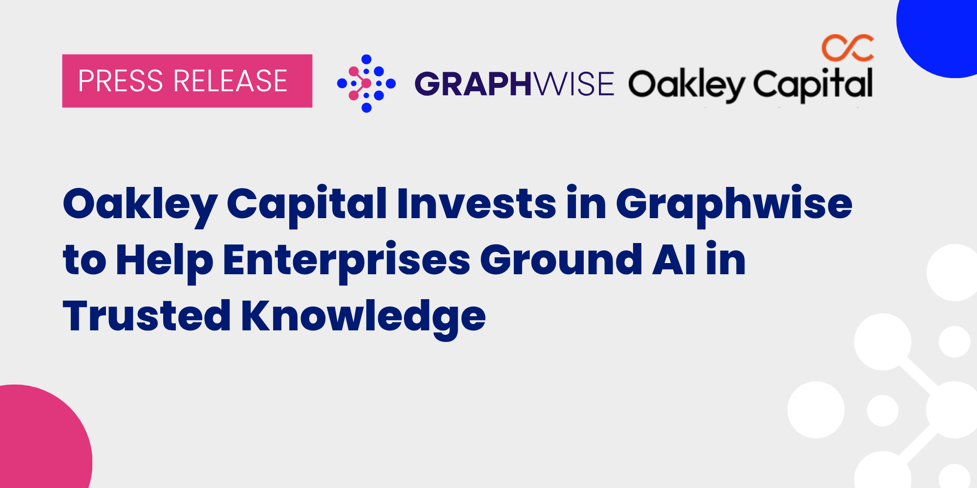 Oakley Capital Invests in Graphwise to Help Enterprises Ground AI in Trusted Knowledge 